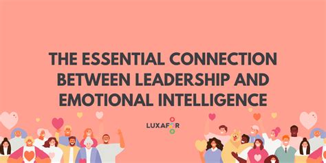 the essential connection between leadership and emotional intelligence luxafor