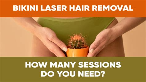 Bikini Laser Hair Removal How Many Sessions Do You Need