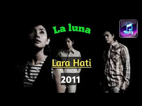 Yang tertinggal hanya gambarmu di meja engkau adalah yang terindah sepanjang. La luna - lara hati (DUNIA MP3) - YouTube