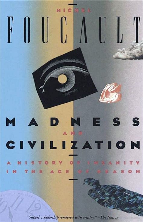 Madness And Civilization A History Of Insanity In The Age Of Reason By