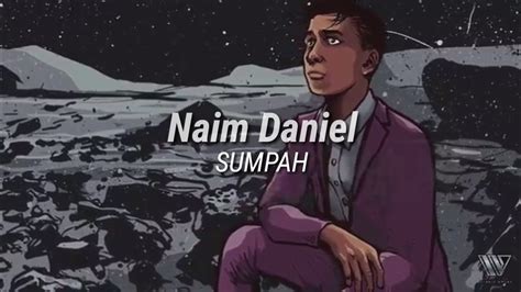Sumpah naim daniel lirik mp3 & mp4. NAIM DANIEL | SUMPAH //LIRIK VIDEO - YouTube