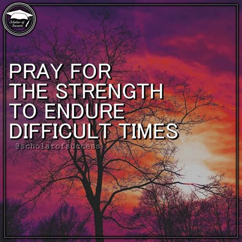 Pray For The Strength To Endure Difficult Times Follow Me And Check
