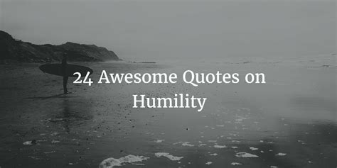 24 Awesome Quotes On Humility That Will Motivate You To Stay Humble