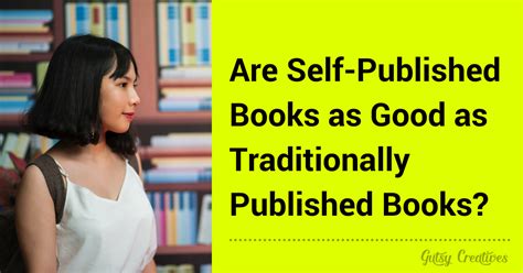 Are Self Published Books As Good As Traditionally Published Books By
