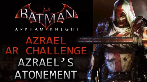 Batman Arkham Knight Ar Challenges Combat Azraels Atonement As