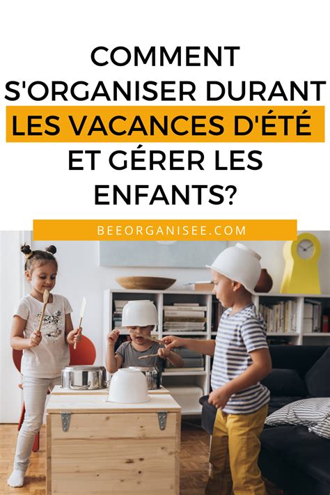 Comment S Organiser Durant Les Vacances D T Et G Rer Les Enfants La