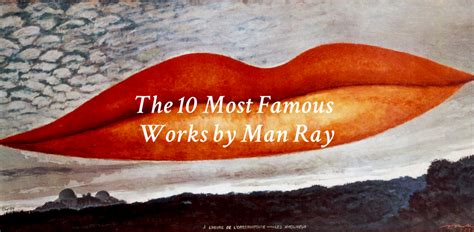 The 10 Most Famous Works By Man Ray Canvas A Blog By Saatchi Art
