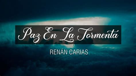 Renán Carias Paz En La Tormenta Letra Hoy Álbum Youtube