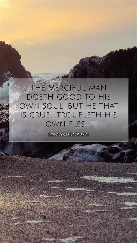 Proverbs 1117 Kjv Mobile Phone Wallpaper The Merciful Man Doeth Good