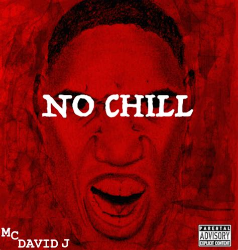 Mc David J No Chill Lyrics And Tracklist Genius