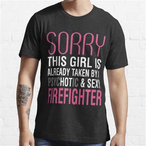 sorry this girl is already taken by psychotic and sexy firefighter t shirt by amazingshirt