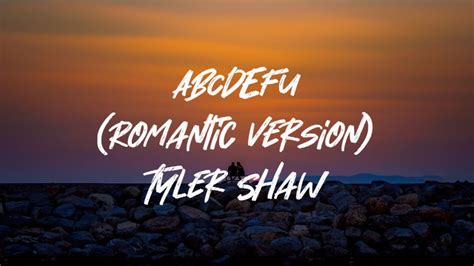Tyler Shaw Abcdefu Romantic Version I Love You Still Lyrics