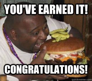 Whether it is a wedding, engagement ceremony, promotion at work, arrival of a baby in your home or any other achievement, the best way to celebrate is by sending a lovely congratulation memes to your loved ones. You've earned it! Congratulations! - Congratulations ...