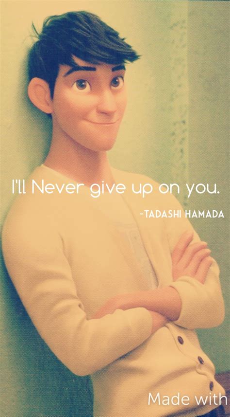 Ill Never Give Up On You Tadashihamada Quotes Disney Bighero6