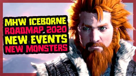 Monster Hunter World Iceborne Roadmap 2020 New Monsters New Events Youtube
