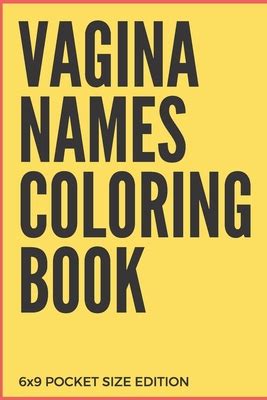 Vagina Names Coloring Book X Pocket Size Edition Funny And Humor Filled Color Book With