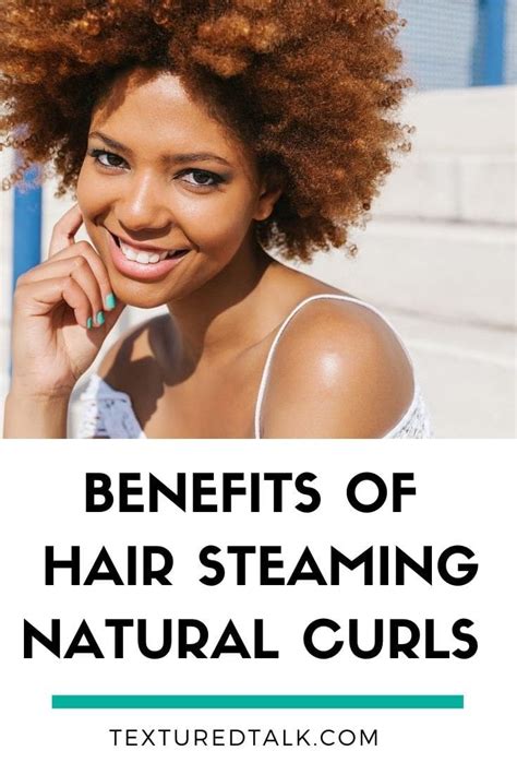 6 Amazing Benefits Of Steam Treatments For Hair Textured Talk