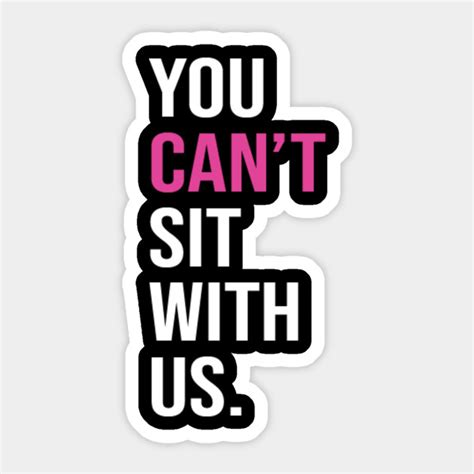You Cant Sit With Us Mean Girls Aufkleber Teepublic De