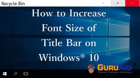 How To Increase Font Size Of Title Bar On Windows® 10 Guruaid Youtube