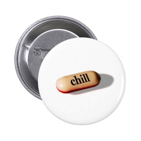Chill Pill Button Zazzle