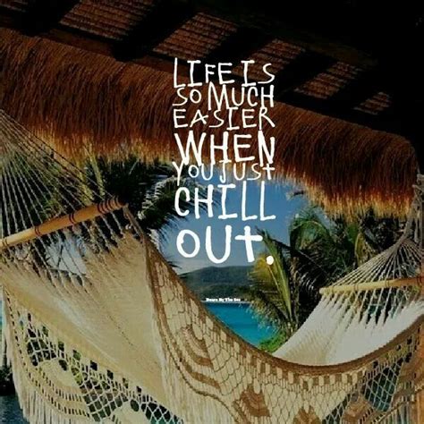 Chillin Live Life Happy Chill Quotes Chill Out Quotes