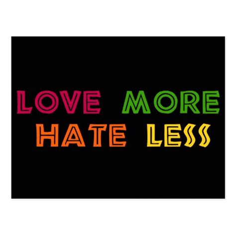 Love More Hate Less Postcard Zazzle