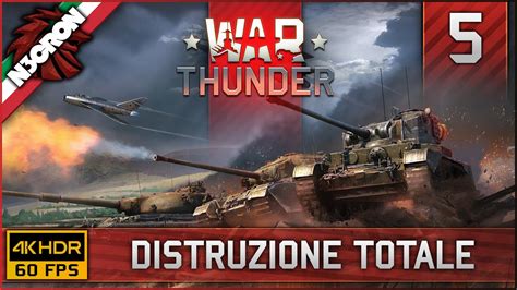 War Thunder Gameplay Ita 5 4k 60fps Distruzione Totale Youtube