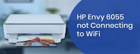 Hp Envy 6055 Not Connecting To Wifi Set Up Envy 6055 To Wifi