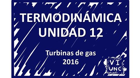 TERMODINÁMICA UNIDAD 12 CICLOS DE TURBINA DE GAS 1 5 2016 YouTube
