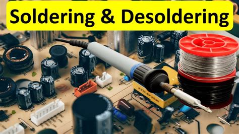 Learn How To Solder And Desolder Electronics Components The Basic Soldering Desoldering