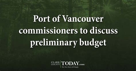 Port Of Vancouver Commissioners To Discuss Preliminary Budget