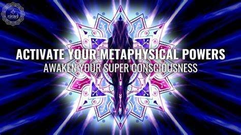 Activate Your Metaphysical Powers Awaken Your Super Consciousness