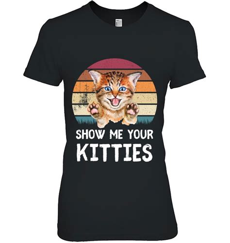 Retro And Vintage Funny Cats Show Me Your Kitties T Shirts Hoodies Svg
