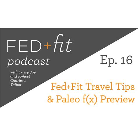 Ep 16 Fedfit Travel Tips And Paleo Fx Preview Fed And Fit