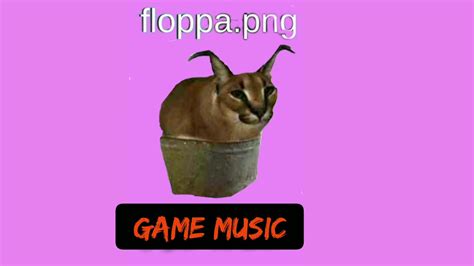 Floppapng Game Music Youtube