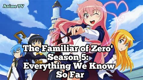 The Familiar Of Zero Season 5 Everything We Know So Far Youtube