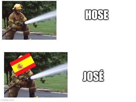 Hose And José Imgflip