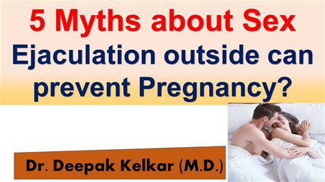 5 myths about sex ejaculation outside can prevent pregnancy dr kelkar md sexologist