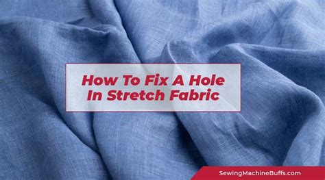 How To Fix A Hole In Stretch Fabric