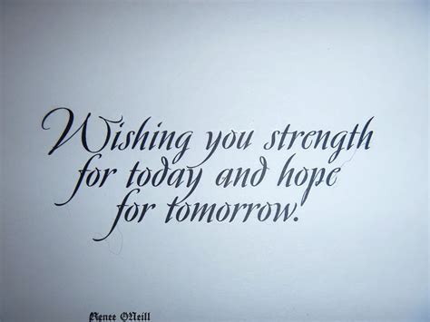 Wishing You Strength For Today And Hope For Tomorrow ~ Sympathy Quote