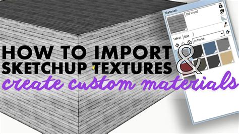 How To Import Sketchup Textures And Create Custom Materials Youtube