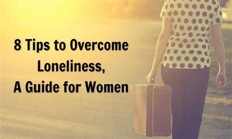 8 Tips To Overcome Loneliness A Guide For Women