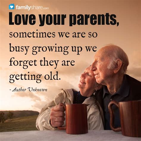 Love Your Parents Sometimes We Are So Busy Growing Up We Forget They