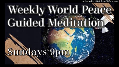 World Peace Weekly Guided Meditation Meditate To Heal9pm Youtube
