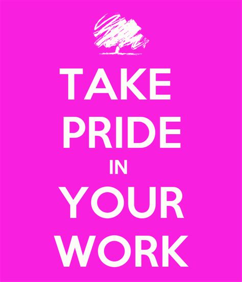 take pride in your work