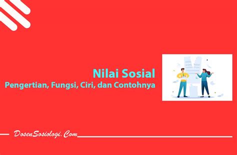 Pengertian Nilai Sosial Ciri Jenis Fungsi Dan Contohnya