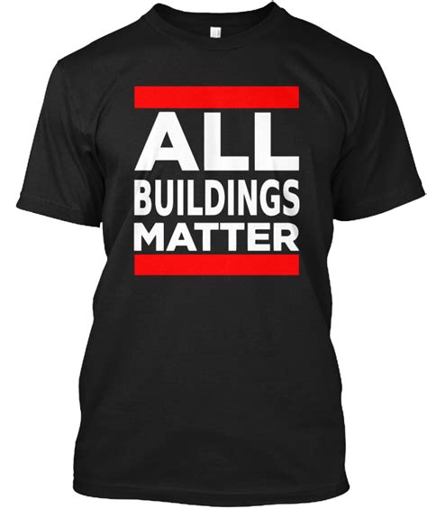 All Buildings Matter Shirt Teespring Campaign