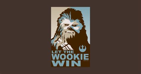 Let The Wookie Win Chewbacca T Shirt Teepublic