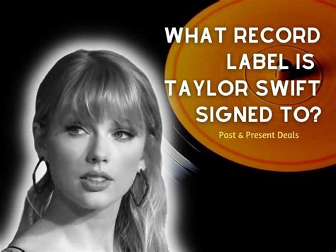 What Record Label Is Taylor Swift Signed To 2023 Present And Past