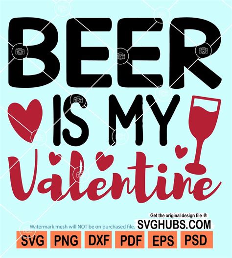 Beer Is My Valentine Svg Beer Svg Funny Valentines Day Svg Funny